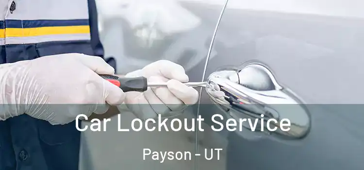  Car Lockout Service Payson - UT