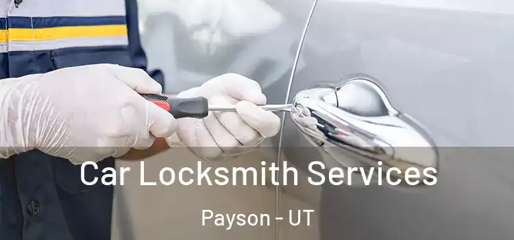  Car Locksmith Services Payson - UT