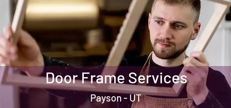  Door Frame Services Payson - UT