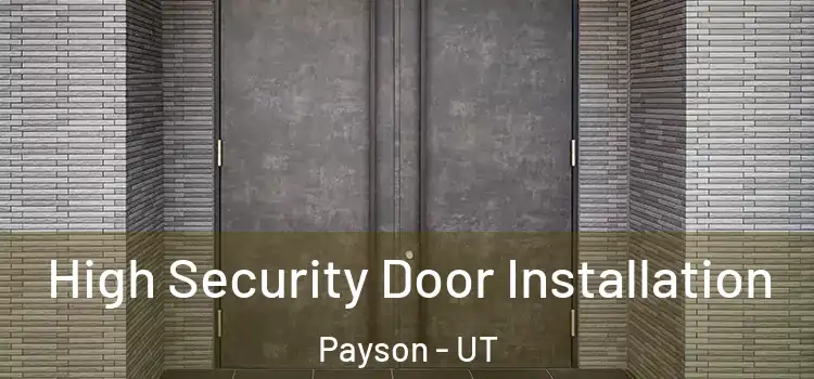  High Security Door Installation Payson - UT