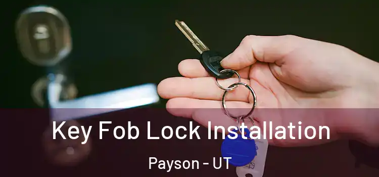 Key Fob Lock Installation Payson - UT
