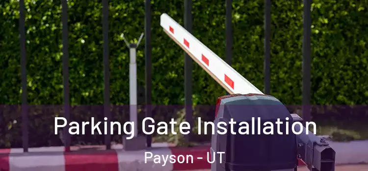  Parking Gate Installation Payson - UT