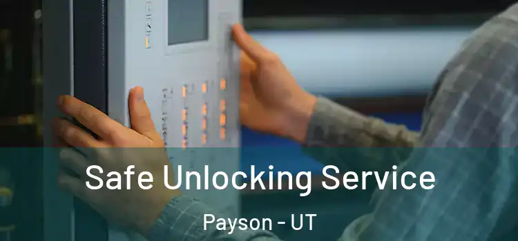 Safe Unlocking Service Payson - UT